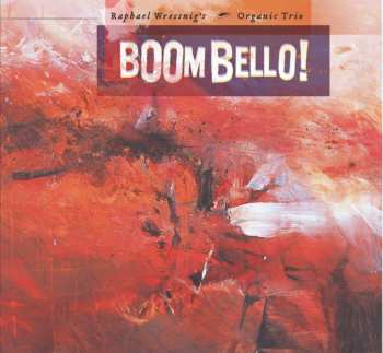 CD Raphael Wressnig's Organic Trio: Boom Bello! 499385