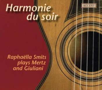 Album Raphaëlla Smits: Harmonie Du Soir: Raphaëlla Smits Plays Mertz And Giuliani