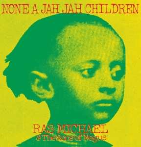 Album Ras Michael & The Sons Of Negus: None A Jah Jah Children