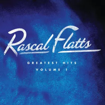 Rascal Flatts: Greatest Hits Volume 1