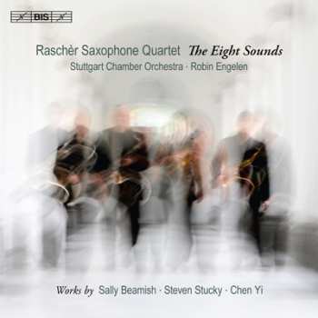 Album Rascher Saxophone Quartet: The Eight Sounds: Works By Sally Beamish, Steven Stucky, Chen Yi