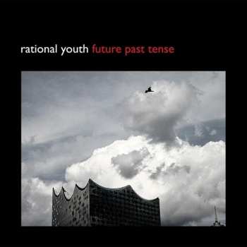 Album Rational Youth: Future Past Tense