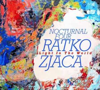 Album Ratko Zjaca Nocturnal Four: Light In The World
