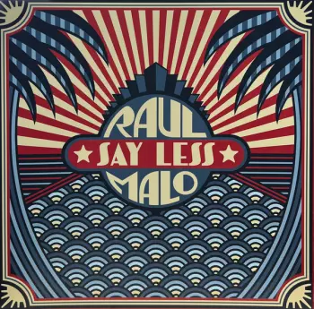 Raul Malo: Say Less