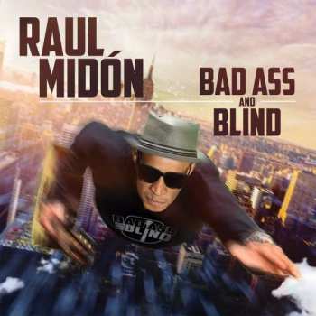 Album Raul Midón: Bad Ass and Blind