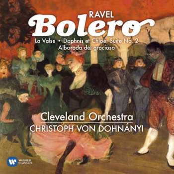 Album Christoph von Dohnányi: Ravel: Bolero, La Valse, Dophnis & Chloe, Alborada Del Gracioso