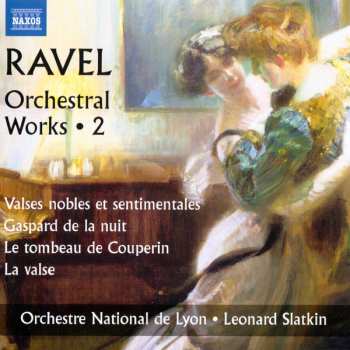Album Maurice Ravel: Orchestral Works • 2 (Valses Nobles Et Sentimentales / Gaspard De La Nuit / Le Tombeau de Couperin)