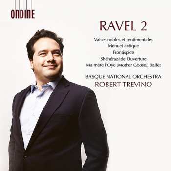 Album Maurice Ravel: Ravel 2 : Valses nobles et sentimentales / Menuet antique / Frontispice / Shéhérazade Ouverture / Ma Mère l'Oye (Mother Goose), Ballet