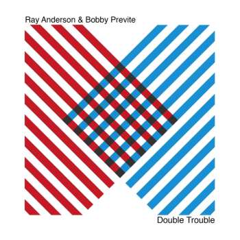Album Ray Anderson & Bobby Previte: Double Trouble
