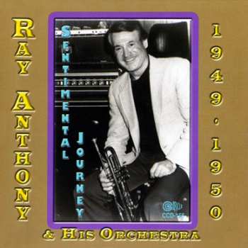 Album Ray Anthony & His Orchestra: 1949-1950 Sentimental Journey
