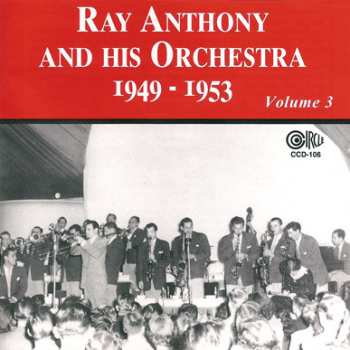 Album Ray Anthony & His Orchestra: 1949-1953 Volume Three