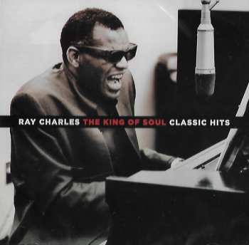 Album Ray Charles: The King Of Soul - Classic Hits