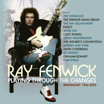 Ray Fenwick: Playing Through The Changes: Anthology 1964 - 2020
