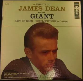 A Tribute To James Dean. Music From Giant, East Of Eden, Rebel Without A Cause
