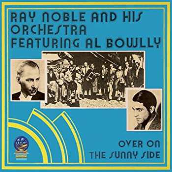 Album Ray Noble And His Orchestra: Over On The Sunny Side