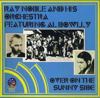 CD Ray Noble And His Orchestra: Over On The Sunny Side 379828