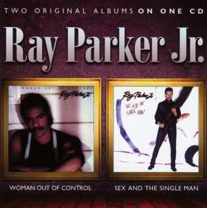 Album Ray Parker Jr.: Woman Out Of Control / Sex And The Single Man