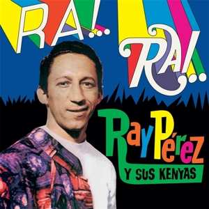 Album Ray Perez/ Sus Kenyas: Ra! Rai
