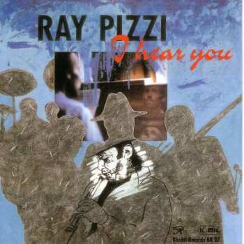 Album Ray Pizzi: I Hear You