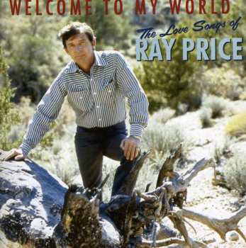 Album Ray Price: Welcome To My World - The Love Songs Of Ray Price