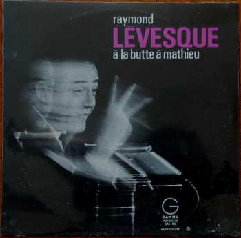 Album Raymond Lévesque: À La Butte À Mathieu