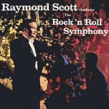 Album Raymond Scott: Raymond Scott Conducts The Rock 'N Roll Symphony