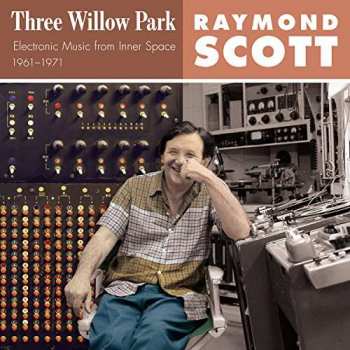 Album Raymond Scott: Three Willow Park: Electronic Music From Inner Space, 1961–1971