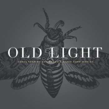Album Rayna Gellert: Old Light: Songs From My Childhood And Other Gone Worlds