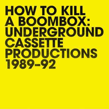 Album Raz Mesinai: How To Kill A Boombox: Underground Cassette Productions 1989-92