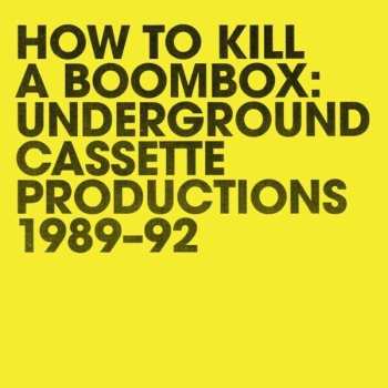 LP Raz Mesinai: How To Kill A Boombox: Underground Cassette Productions 1989-92 446598