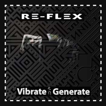 Album Re-Flex: Vibrate Generate