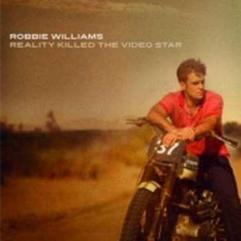 Robbie Williams: Reality Killed The Video Star