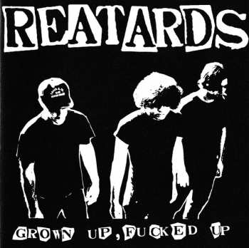 Album Reatards: Grown Up, Fucked Up