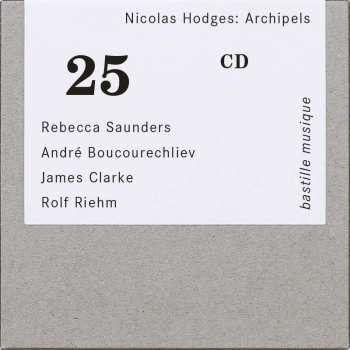 Rebecca Saunders: Nicolas Hodges - Rebecca Saunders / Andre Boucourechliev / James Clarke / Rolf Riehm