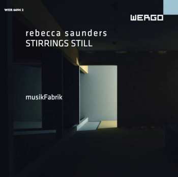 Album Rebecca Saunders: Stirrings Still