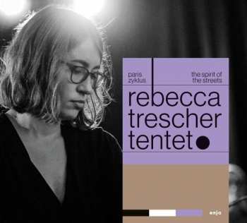 LP Rebecca Trescher Tentet: Paris Zyklus | The Spirit Of The Streets 497996