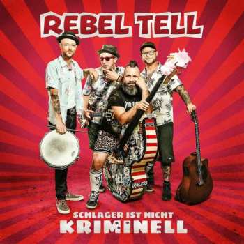 Album Rebel Tell: Schlager Ist Nicht Kriminell
