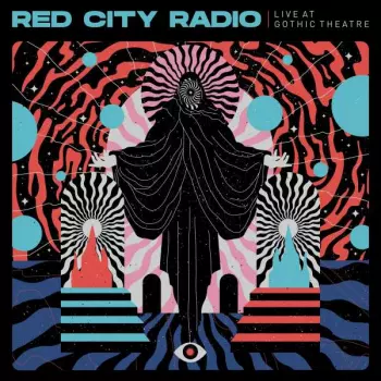 Red City Radio: Live At Gothic Theatre