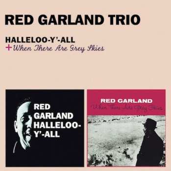 Album The Red Garland Trio: Halleloo-Y'-All & When There Are Grey Skies