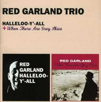 CD The Red Garland Trio: Halleloo-Y'-All & When There Are Grey Skies 406984