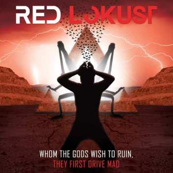 Album Red Lokust: Whom the Gods Wish To Ruin, They First Drive Mad