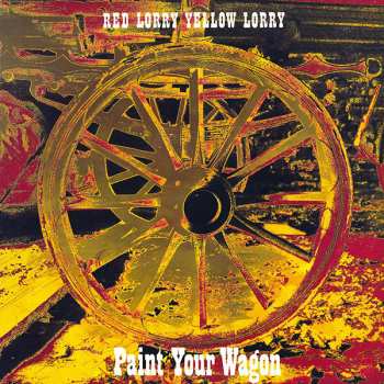 Album Red Lorry Yellow Lorry: Paint Your Wagon