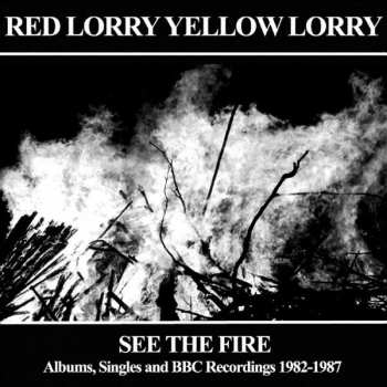 3CD Red Lorry Yellow Lorry: See The Fire (Albums, Singles And BBC Recordings 1982-1987) 417079