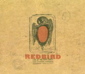 Album Redbird: Live At The Cafe Carpe - Fort Atkinson, Wisconsin - December 2008 & 2009