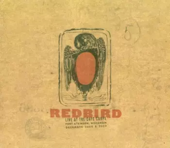 Redbird: Live At The Cafe Carpe - Fort Atkinson, Wisconsin - December 2008 & 2009