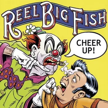 Reel Big Fish: Cheer Up!
