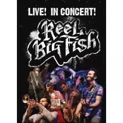 Reel Big Fish: Live! In Concert!