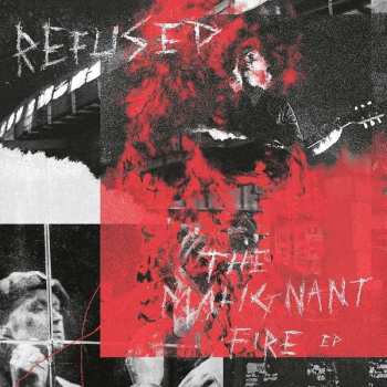 Album Refused: The Malignant Fire EP