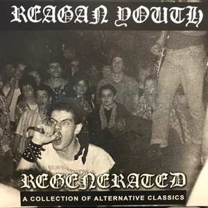Album Reagan Youth: Regenerated: A Collection of Alternative Classics