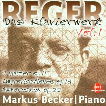 Album Max Reger: Das Klavierwerk Vol. 1: Sieben Walzer, Op. 11 / Improvisationen, Op. 18 / 